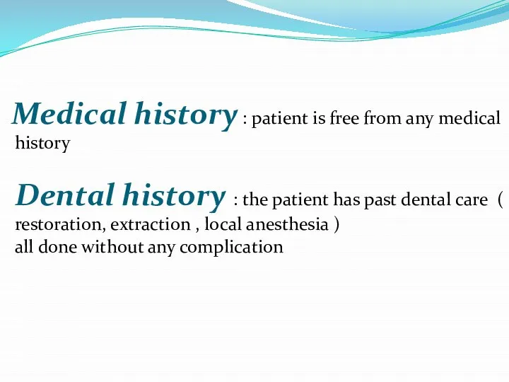 Medical history : patient is free from any medical history Dental