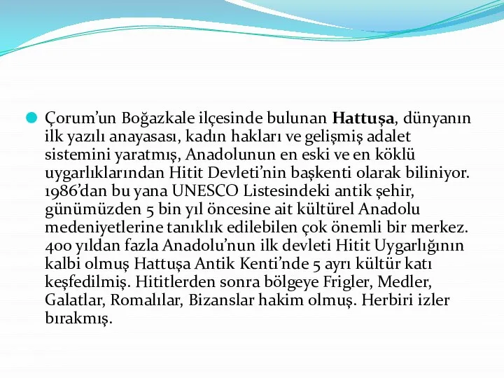 Çorum’un Boğazkale ilçesinde bulunan Hattuşa, dünyanın ilk yazılı anayasası, kadın hakları