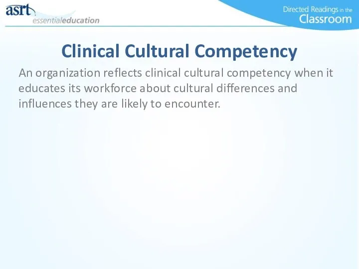Clinical Cultural Competency An organization reflects clinical cultural competency when it