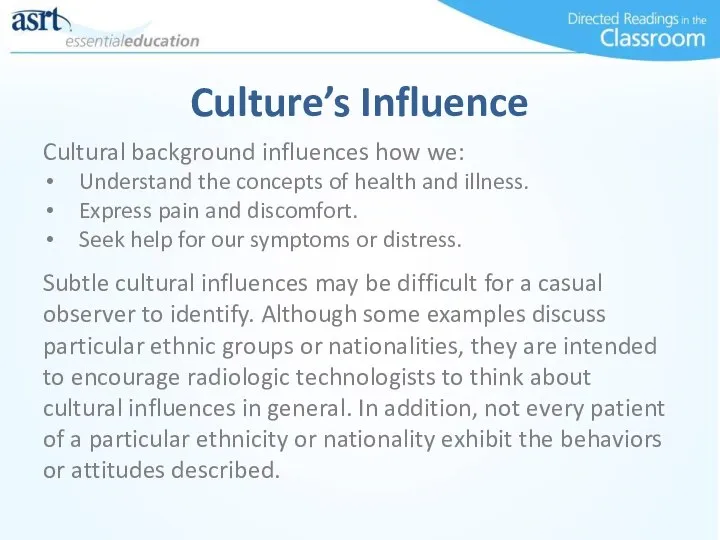 Culture’s Influence Cultural background influences how we: Understand the concepts of