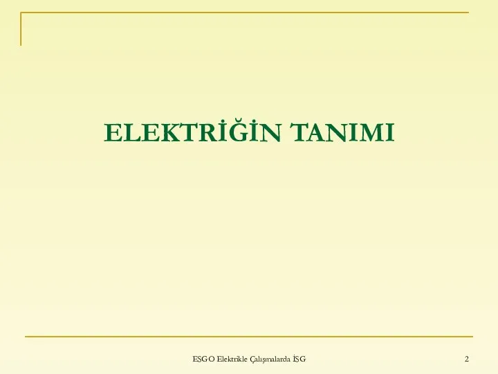 ELEKTRİĞİN TANIMI ESGO Elektrikle Çalışmalarda İSG