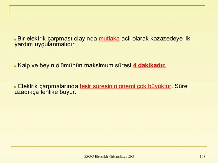 ESGO Elektrikle Çalışmalarda İSG Bir elektrik çarpması olayında mutlaka acil olarak