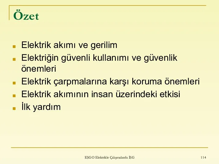 Özet Elektrik akımı ve gerilim Elektriğin güvenli kullanımı ve güvenlik önemleri