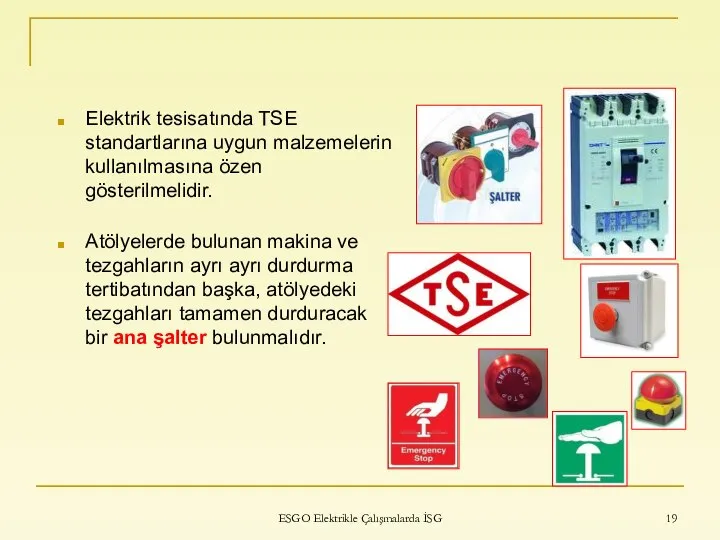 ESGO Elektrikle Çalışmalarda İSG Elektrik tesisatında TSE standartlarına uygun malzemelerin kullanılmasına