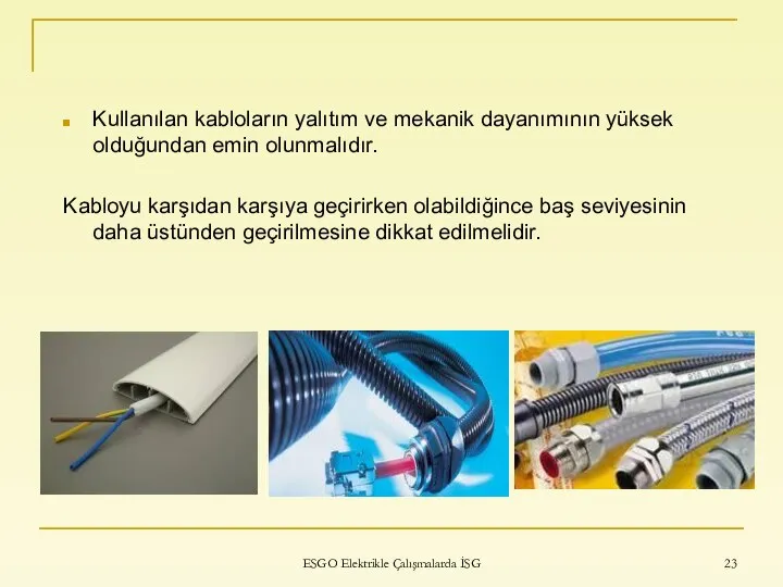 ESGO Elektrikle Çalışmalarda İSG Kullanılan kabloların yalıtım ve mekanik dayanımının yüksek