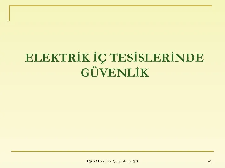 ELEKTRİK İÇ TESİSLERİNDE GÜVENLİK ESGO Elektrikle Çalışmalarda İSG