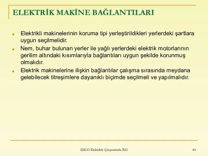 ELEKTRİK MAKİNE BAĞLANTILARI Elektrikli makinelerinin koruma tipi yerleştirildikleri yerlerdeki şartlara uygun