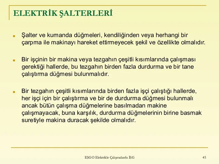 ELEKTRİK ŞALTERLERİ Şalter ve kumanda düğmeleri, kendiliğinden veya herhangi bir çarpma