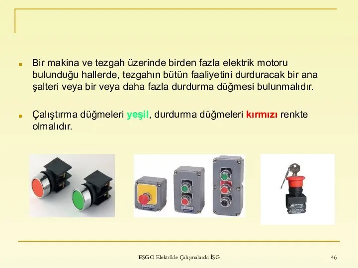 Bir makina ve tezgah üzerinde birden fazla elektrik motoru bulunduğu hallerde,