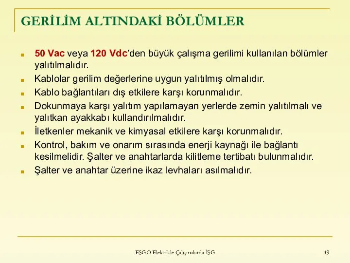 GERİLİM ALTINDAKİ BÖLÜMLER 50 Vac veya 120 Vdc’den büyük çalışma gerilimi