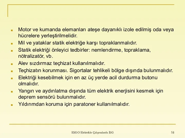 Motor ve kumanda elemanları ateşe dayanıklı izole edilmiş oda veya hücrelere