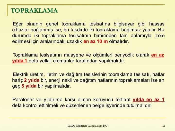 ESGO Elektrikle Çalışmalarda İSG TOPRAKLAMA Eğer binanın genel topraklama tesisatına bilgisayar