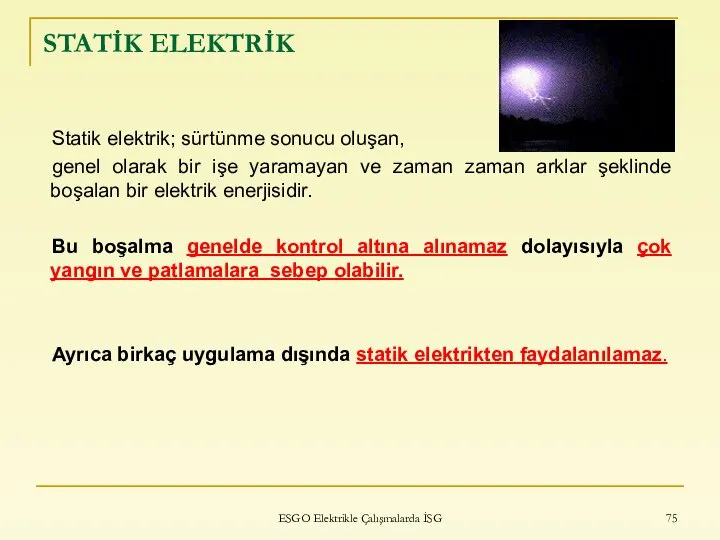 ESGO Elektrikle Çalışmalarda İSG STATİK ELEKTRİK Statik elektrik; sürtünme sonucu oluşan,