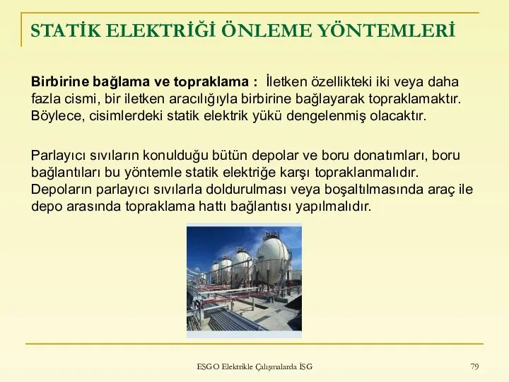 STATİK ELEKTRİĞİ ÖNLEME YÖNTEMLERİ Birbirine bağlama ve topraklama : İletken özellikteki