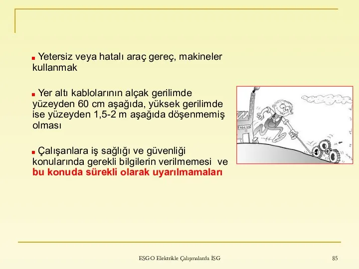 ESGO Elektrikle Çalışmalarda İSG Yetersiz veya hatalı araç gereç, makineler kullanmak