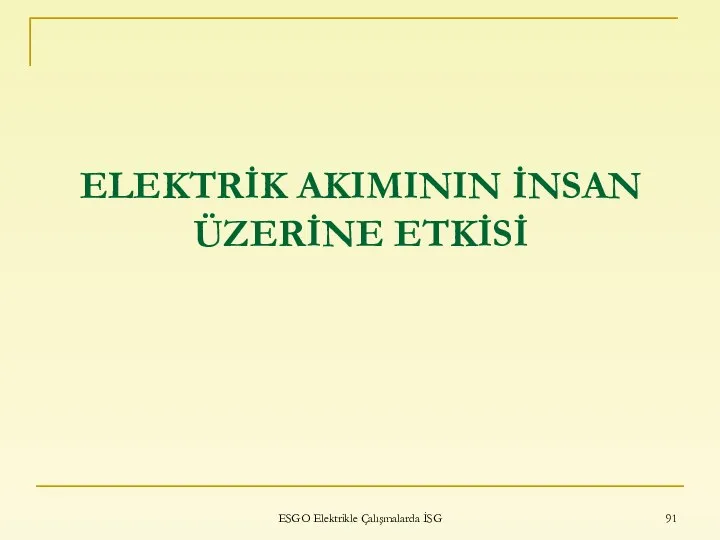 ELEKTRİK AKIMININ İNSAN ÜZERİNE ETKİSİ ESGO Elektrikle Çalışmalarda İSG