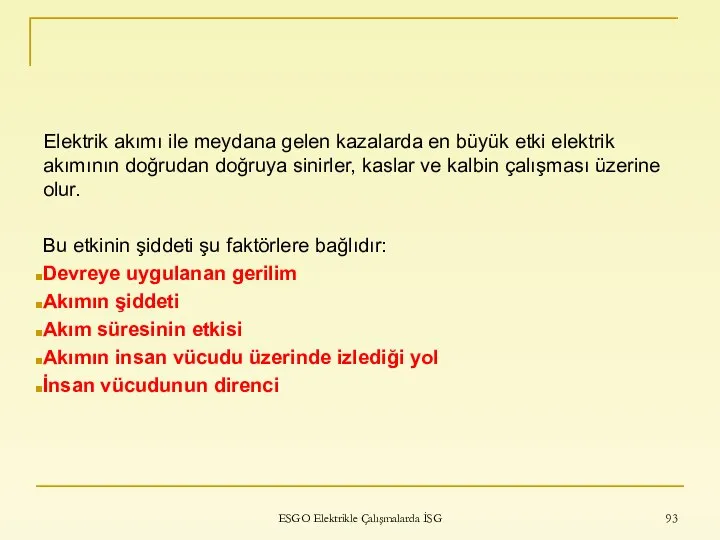 Elektrik akımı ile meydana gelen kazalarda en büyük etki elektrik akımının