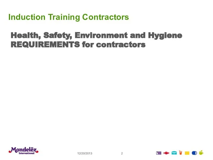 12/20/2013 Health, Safety, Environment and Hygiene REQUIREMENTS for contractors Induction Training Contractors