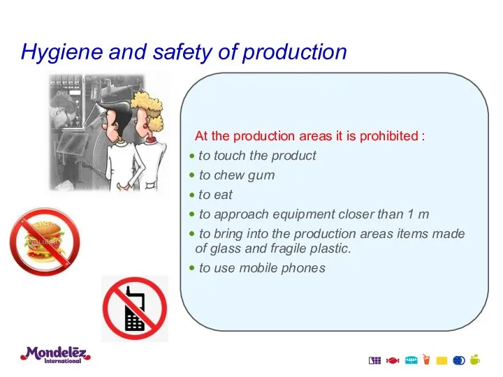 Hygiene and safety of production At the production areas it is