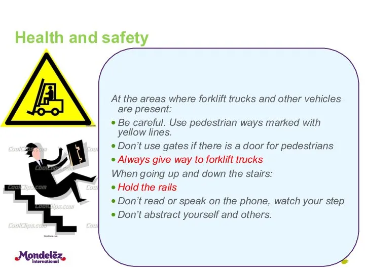 Health and safety At the areas where forklift trucks and other