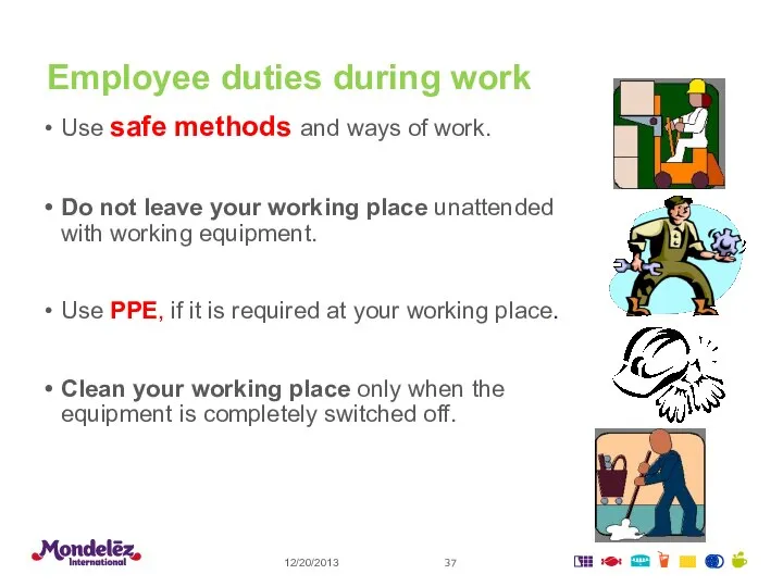 Employee duties during work Use safe methods and ways of work.