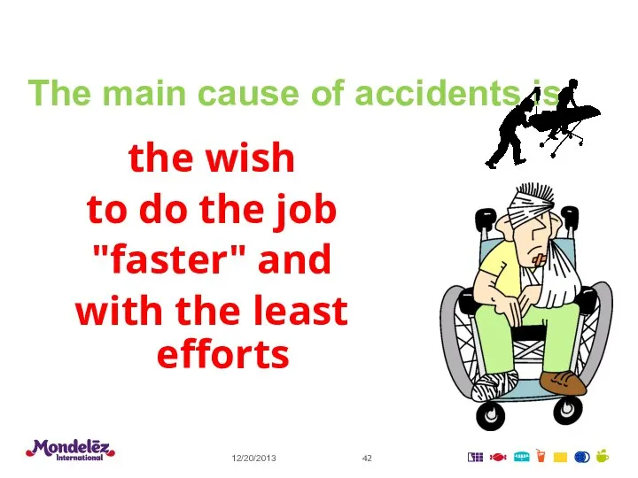 The main cause of accidents is the wish to do the