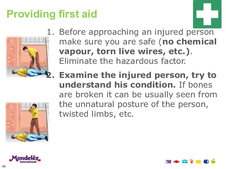 Before approaching an injured person make sure you are safe (no