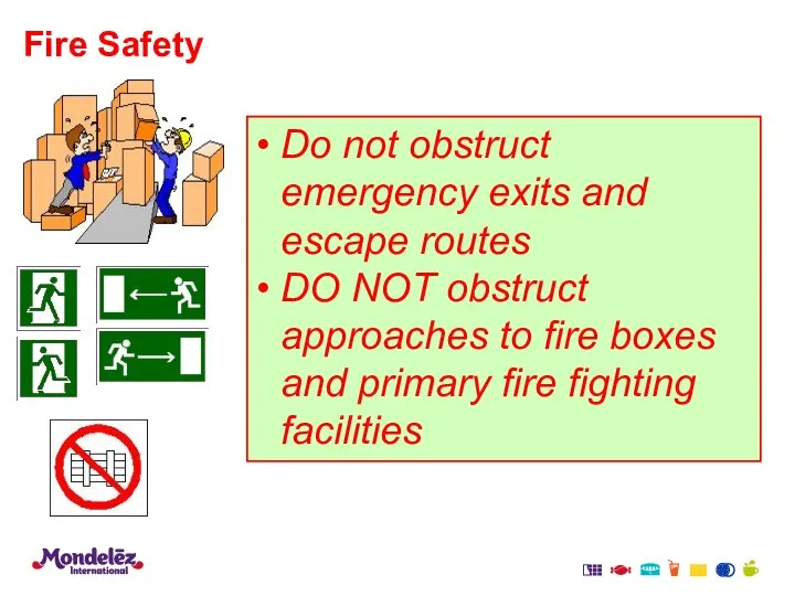 Fire Safety Do not obstruct emergency exits and escape routes DO