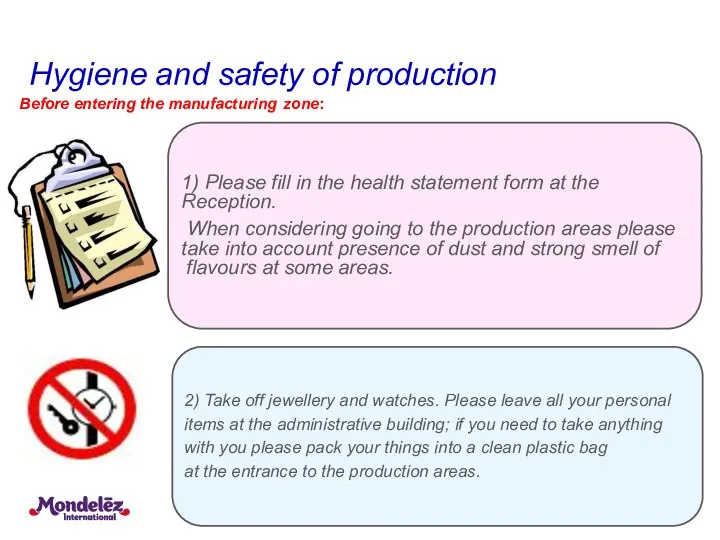 Hygiene and safety of production Before entering the manufacturing zone: 2)