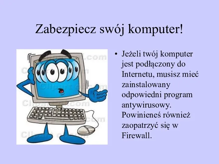 Zabezpiecz swój komputer! Jeżeli twój komputer jest podłączony do Internetu, musisz