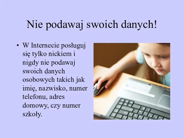 Nie podawaj swoich danych! W Internecie posługuj się tylko nickiem i