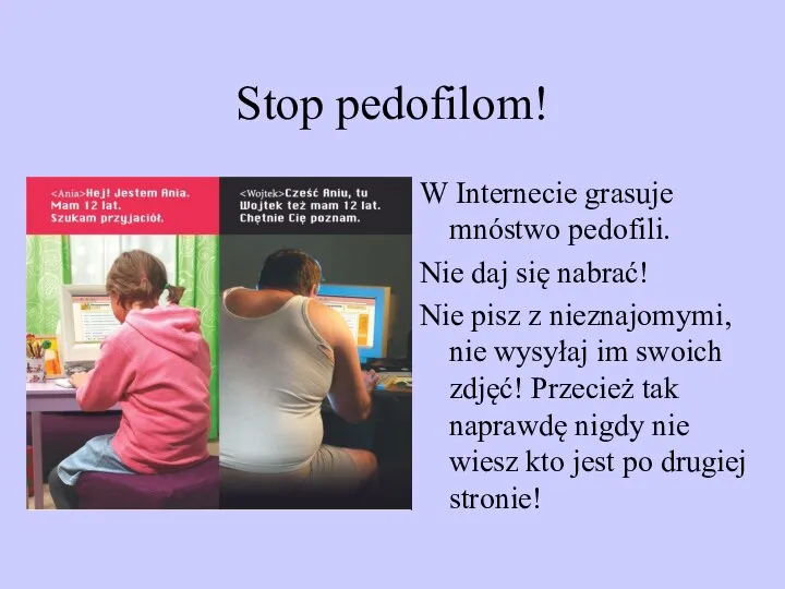 Stop pedofilom! W Internecie grasuje mnóstwo pedofili. Nie daj się nabrać!