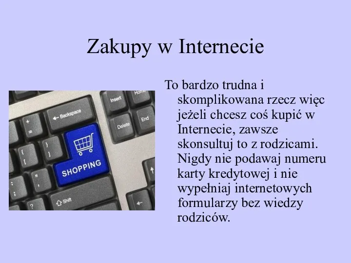 Zakupy w Internecie To bardzo trudna i skomplikowana rzecz więc jeżeli