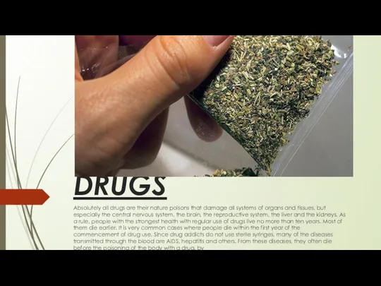 DRUGS Absolutely all drugs are their nature poisons that damage all