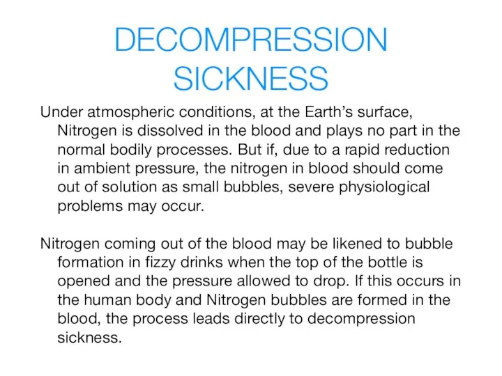 DECOMPRESSION SICKNESS Under atmospheric conditions, at the Earth’s surface, Nitrogen is