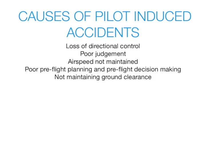 CAUSES OF PILOT INDUCED ACCIDENTS Loss of directional control Poor judgement