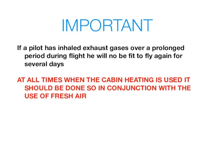 IMPORTANT If a pilot has inhaled exhaust gases over a prolonged