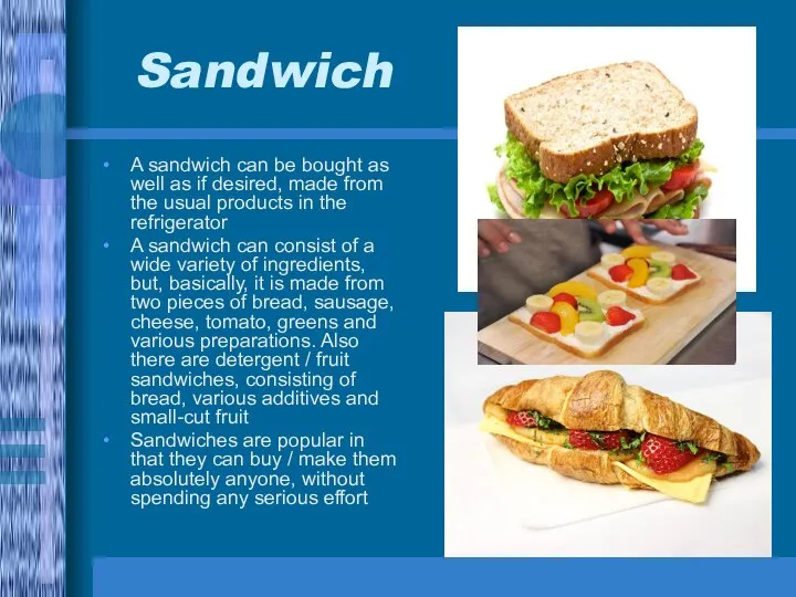Sandwich A sandwich can be bought as well as if desired,