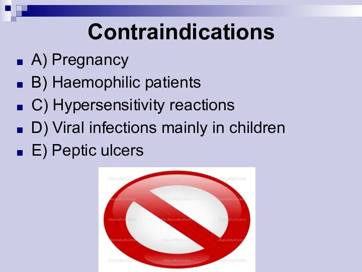 Contraindications A) Pregnancy B) Haemophilic patients C) Hypersensitivity reactions D) Viral