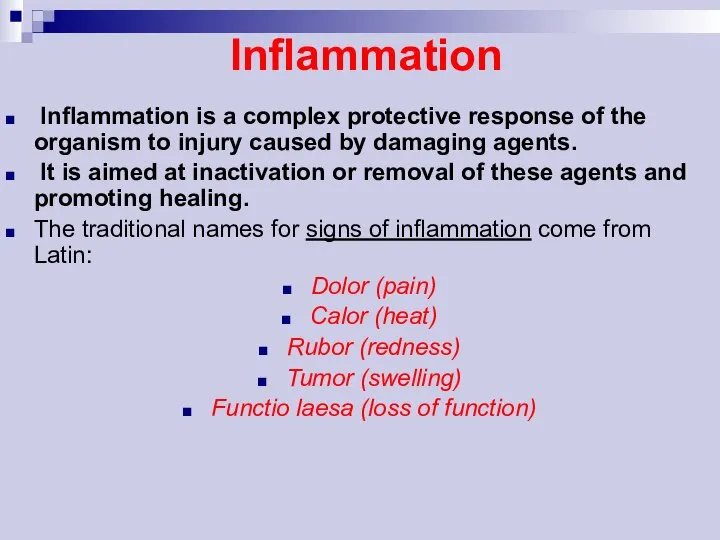 Inflammation Inflammation is a complex protective response of the organism to