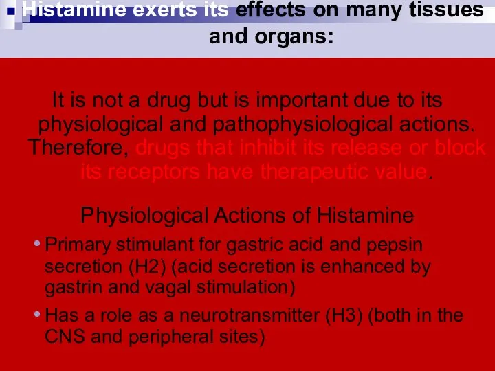 Histamine exerts its effects on many tissues and organs: It is