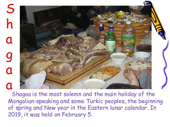 Shagaa is the most solemn and the main holiday of the