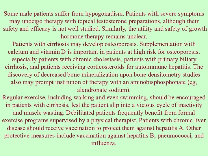 Some male patients suffer from hypogonadism. Patients with severe symptoms may