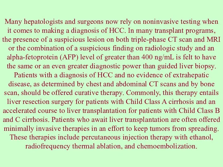 Many hepatologists and surgeons now rely on noninvasive testing when it