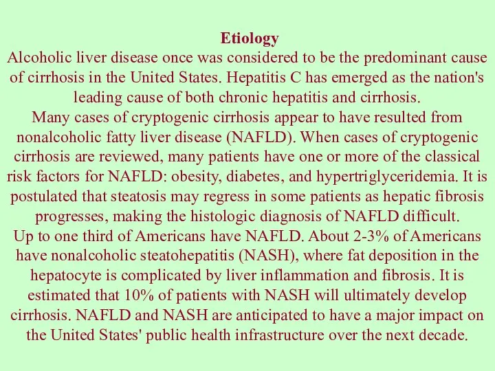 Etiology Alcoholic liver disease once was considered to be the predominant