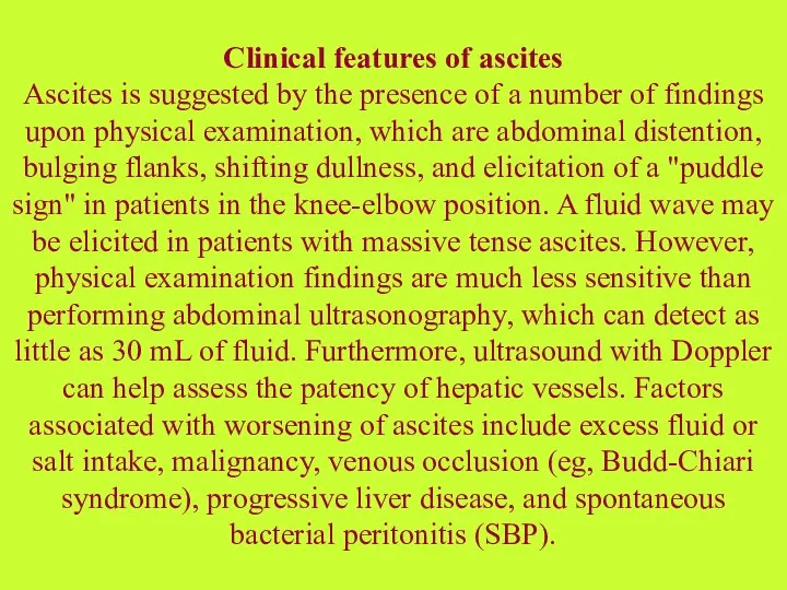 Clinical features of ascites Ascites is suggested by the presence of