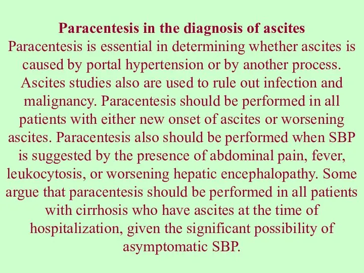 Paracentesis in the diagnosis of ascites Paracentesis is essential in determining