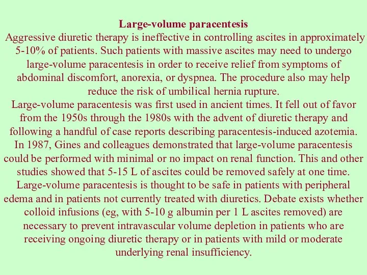 Large-volume paracentesis Aggressive diuretic therapy is ineffective in controlling ascites in