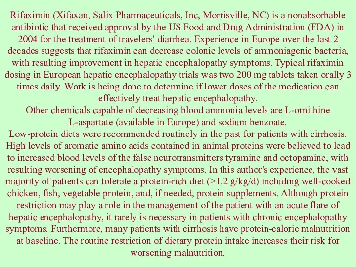 Rifaximin (Xifaxan, Salix Pharmaceuticals, Inc, Morrisville, NC) is a nonabsorbable antibiotic