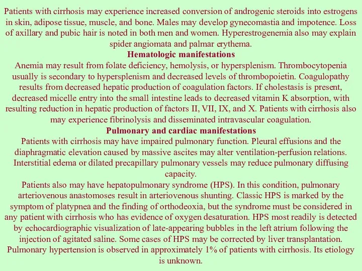 Patients with cirrhosis may experience increased conversion of androgenic steroids into